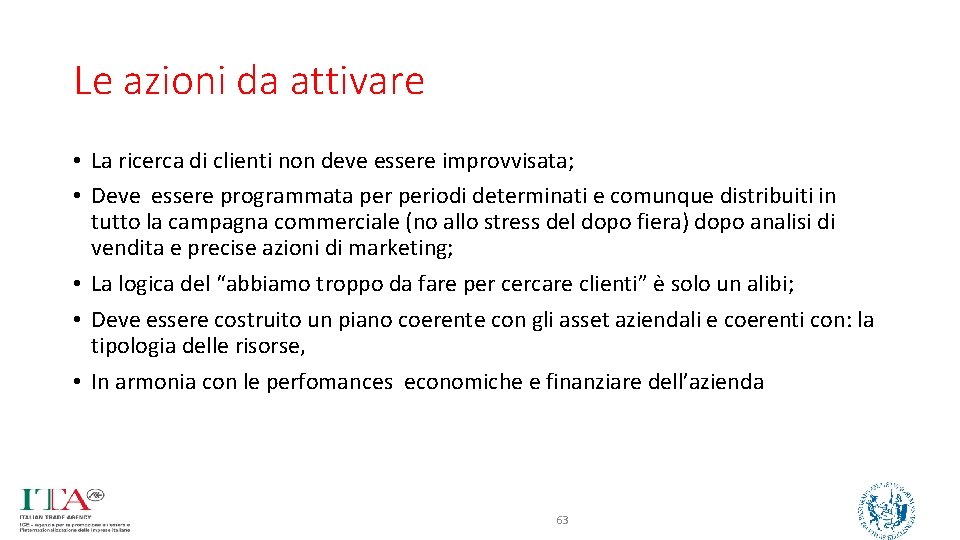 Le azioni da attivare • La ricerca di clienti non deve essere improvvisata; •