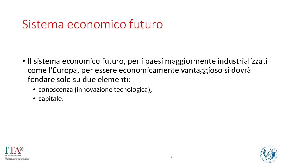 Sistema economico futuro • Il sistema economico futuro, per i paesi maggiormente industrializzati come