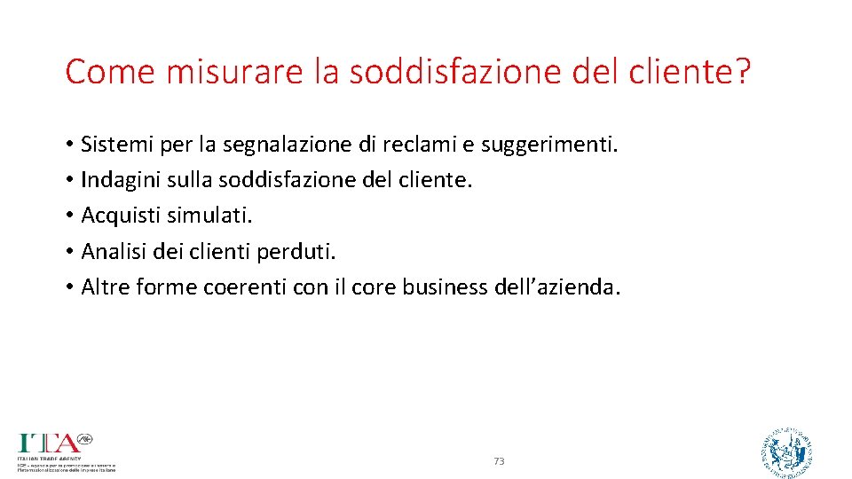 Come misurare la soddisfazione del cliente? • Sistemi per la segnalazione di reclami e