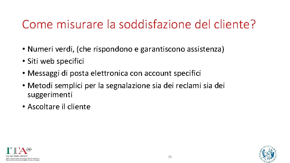 Come misurare la soddisfazione del cliente? • Numeri verdi, (che rispondono e garantiscono assistenza)