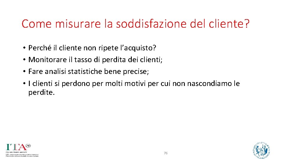 Come misurare la soddisfazione del cliente? • • Perché il cliente non ripete l’acquisto?