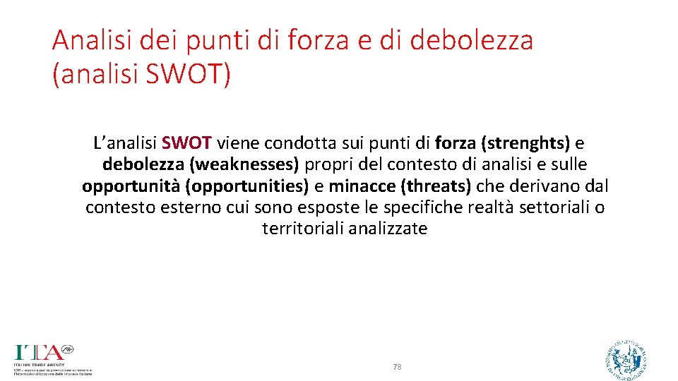 Analisi dei punti di forza e di debolezza (analisi SWOT) L’analisi SWOT viene condotta