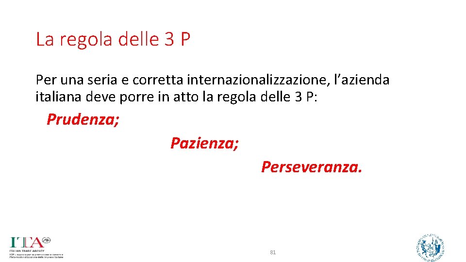 La regola delle 3 P Per una seria e corretta internazionalizzazione, l’azienda italiana deve