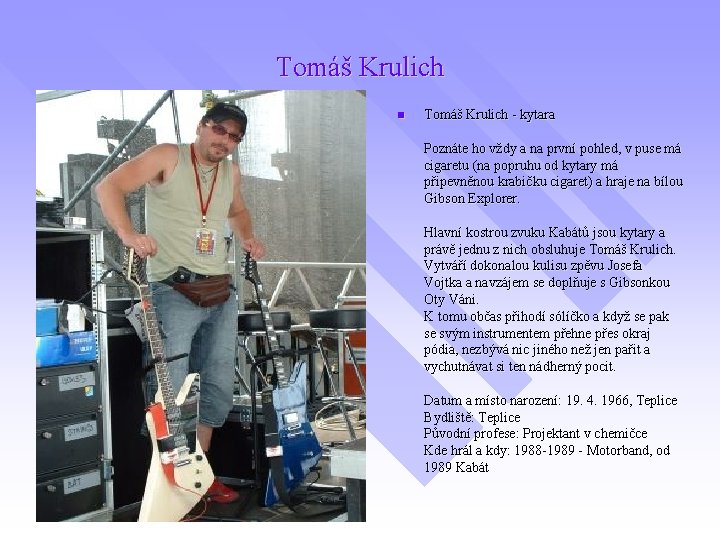 Tomáš Krulich n Tomáš Krulich - kytara Poznáte ho vždy a na první pohled,