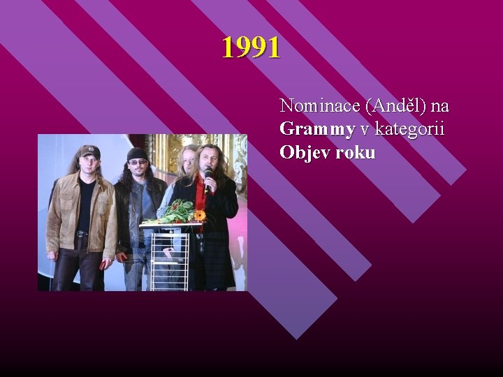 1991 Nominace (Anděl) na Grammy v kategorii Objev roku 