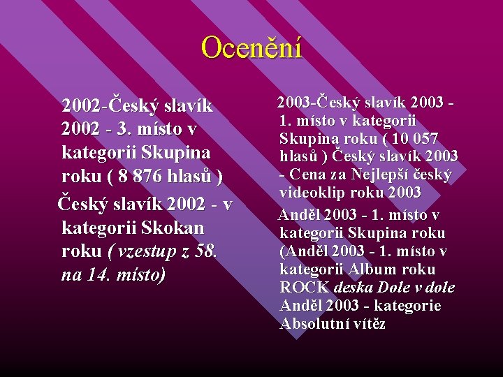 Ocenění 2002 -Český slavík 2002 - 3. místo v kategorii Skupina roku ( 8
