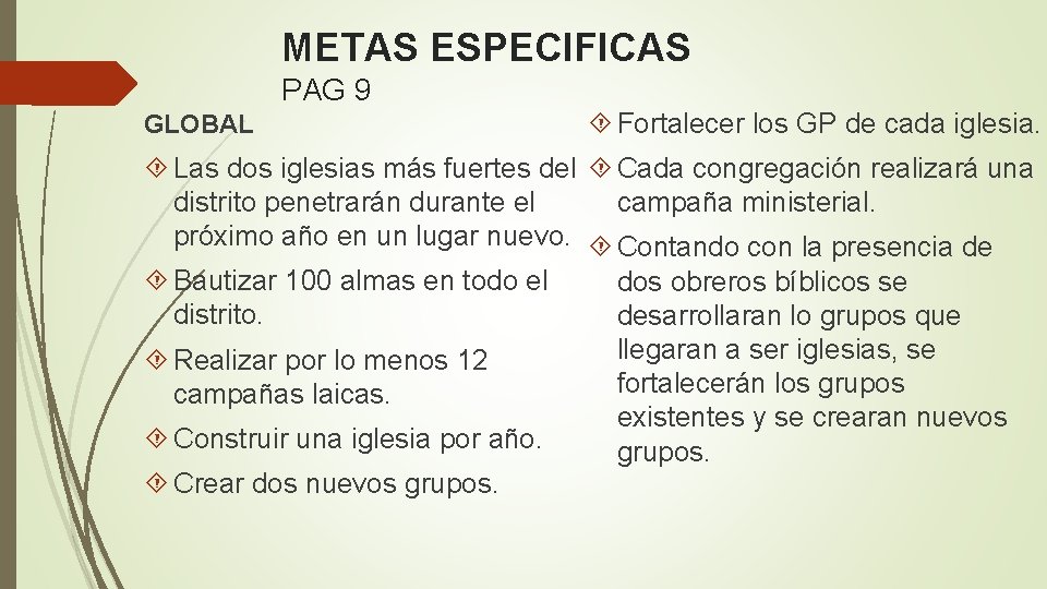 METAS ESPECIFICAS PAG 9 GLOBAL Fortalecer los GP de cada iglesia. Las dos iglesias