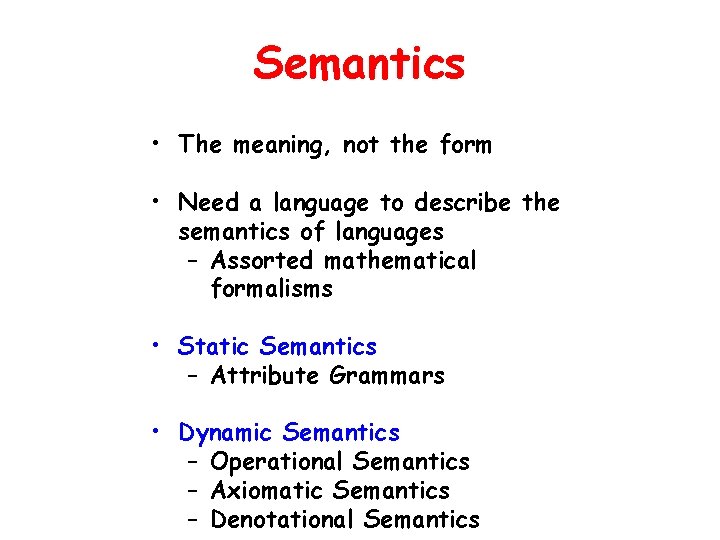 Semantics • The meaning, not the form • Need a language to describe the