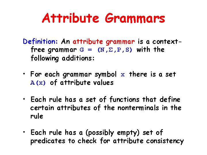 Attribute Grammars Definition: An attribute grammar is a contextfree grammar G = (N, Σ,