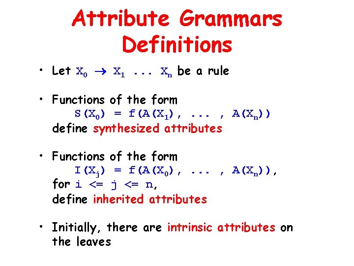 Attribute Grammars Definitions • Let X 0 X 1. . . Xn be a