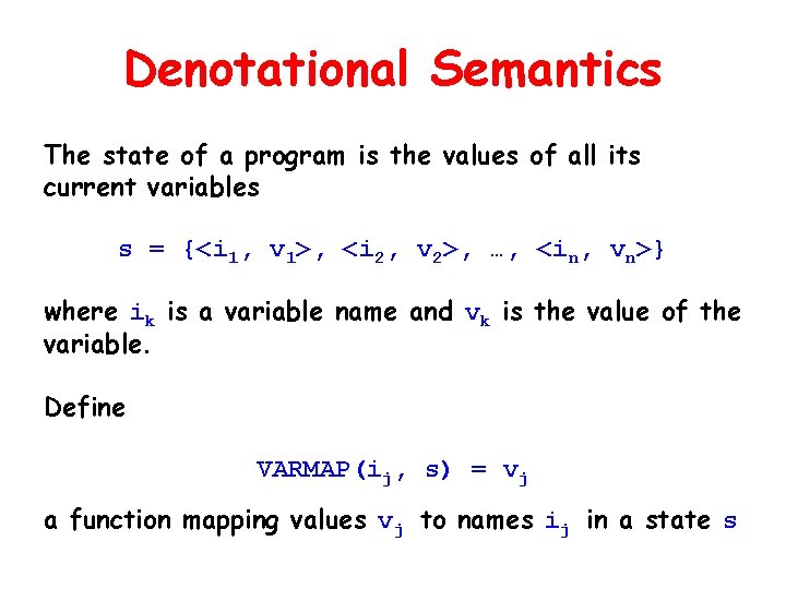 Denotational Semantics The state of a program is the values of all its current