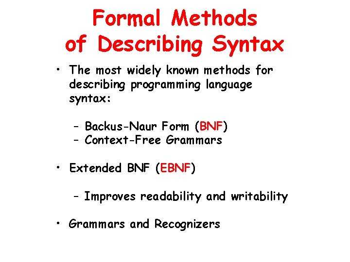 Formal Methods of Describing Syntax • The most widely known methods for describing programming