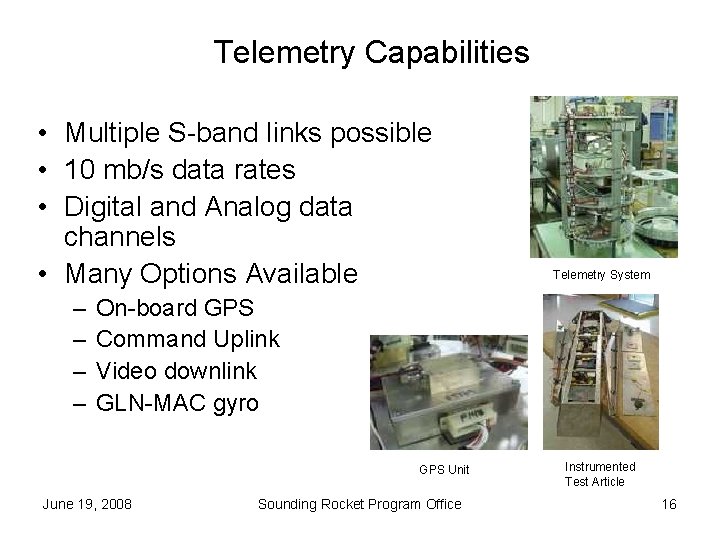 Telemetry Capabilities • Multiple S-band links possible • 10 mb/s data rates • Digital