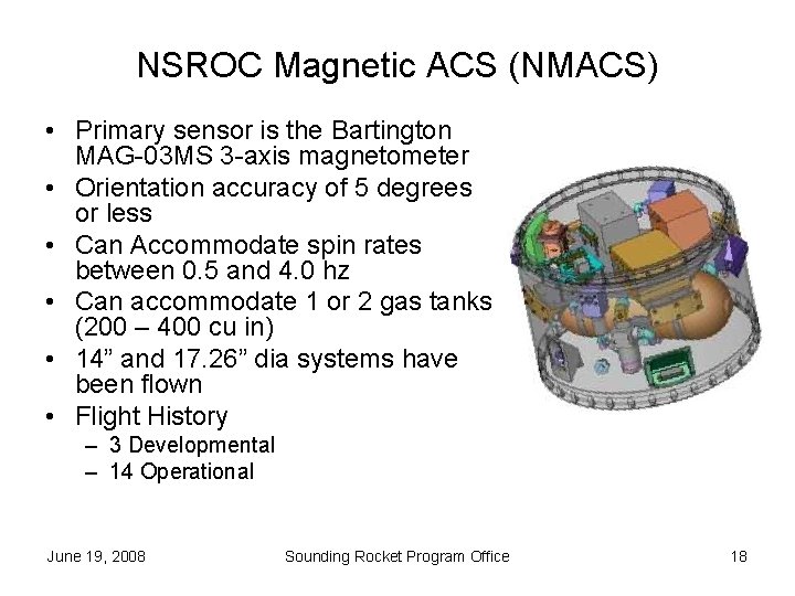 NSROC Magnetic ACS (NMACS) • Primary sensor is the Bartington MAG-03 MS 3 -axis