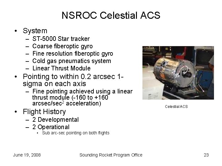 NSROC Celestial ACS • System – – – ST-5000 Star tracker Coarse fiberoptic gyro