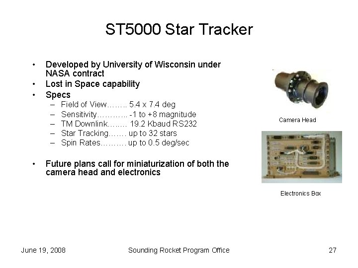 ST 5000 Star Tracker • • • Developed by University of Wisconsin under NASA