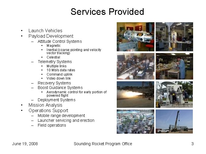 Services Provided • • Launch Vehicles Payload Development – Attitude Control Systems • •