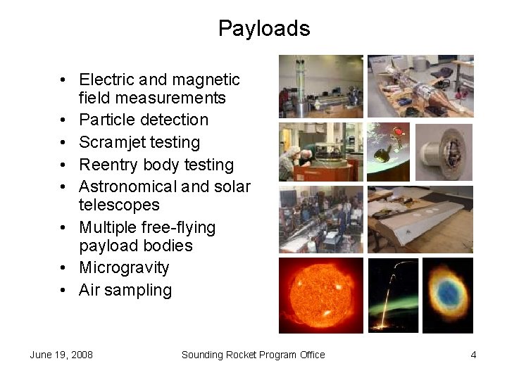 Payloads • Electric and magnetic field measurements • Particle detection • Scramjet testing •