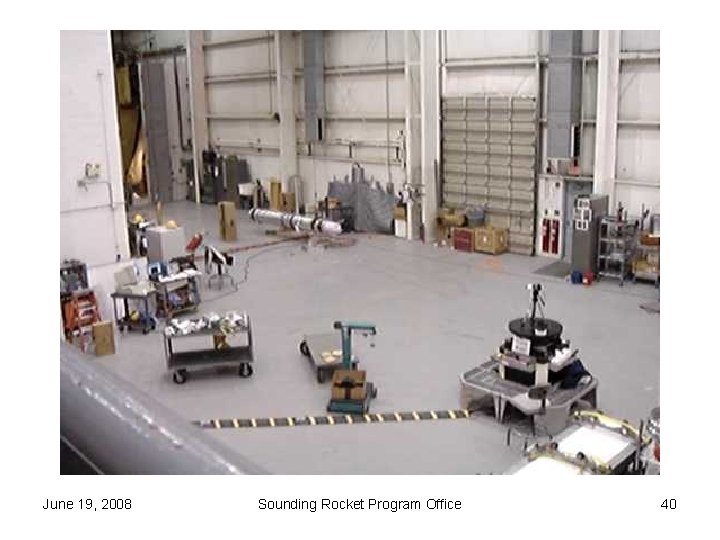 June 19, 2008 Sounding Rocket Program Office 40 