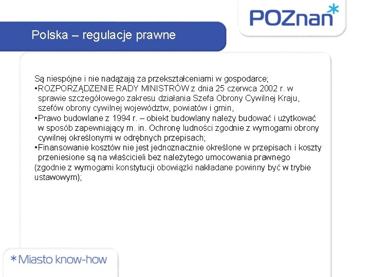 Polska – regulacje prawne Są niespójne i nie nadążają za przekształceniami w gospodarce; •