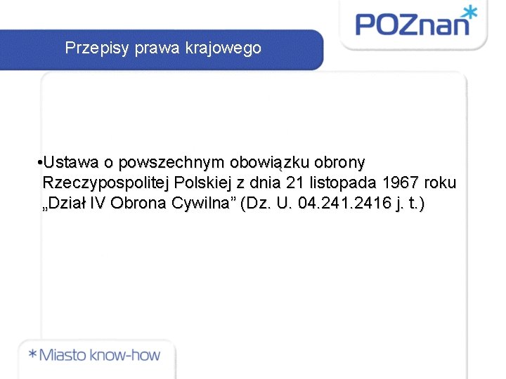 Przepisy prawa krajowego • Ustawa o powszechnym obowiązku obrony Rzeczypospolitej Polskiej z dnia 21 Przepisy prawa krajowego • Ustawa o powszechnym obowiązku obrony Rzeczypospolitej Polskiej z dnia 21