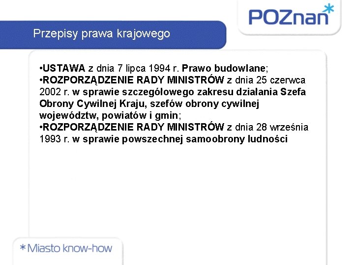 Przepisy prawa krajowego • USTAWA z dnia 7 lipca 1994 r. Prawo budowlane; • Przepisy prawa krajowego • USTAWA z dnia 7 lipca 1994 r. Prawo budowlane; •