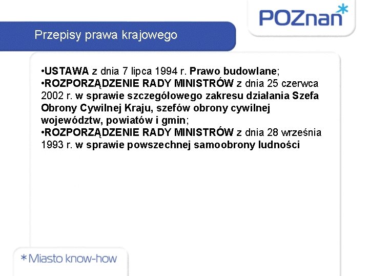 Przepisy prawa krajowego • USTAWA z dnia 7 lipca 1994 r. Prawo budowlane; •