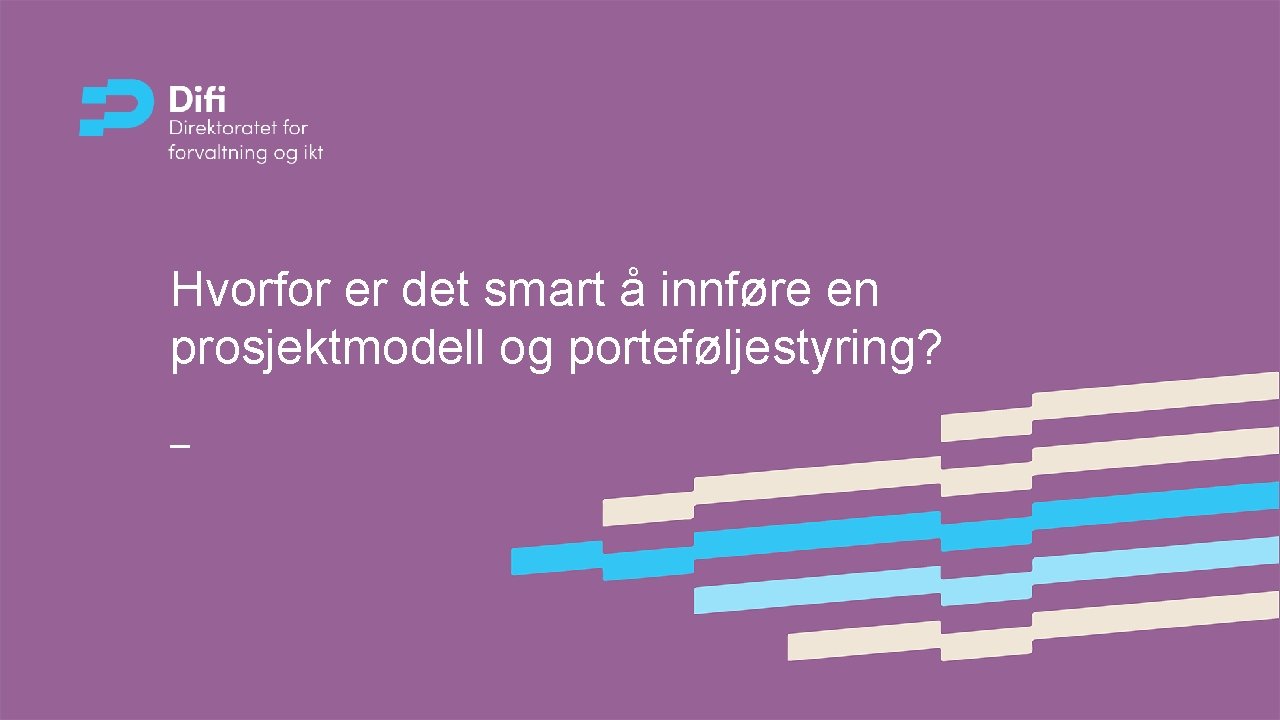 Hvorfor er det smart å innføre en prosjektmodell og porteføljestyring? 