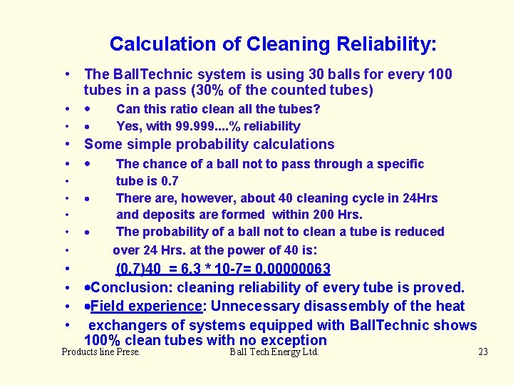 Calculation of Cleaning Reliability: • The Ball. Technic system is using 30 balls for
