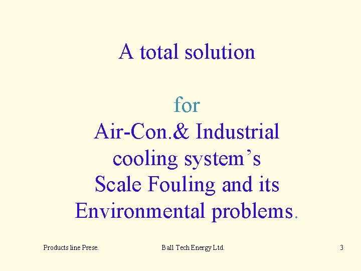 A total solution for Air-Con. & Industrial cooling system’s Scale Fouling and its Environmental