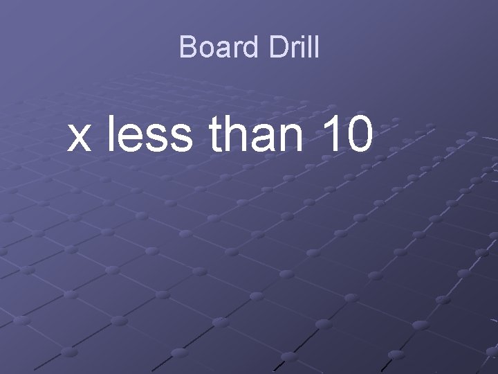Board Drill x less than 10 