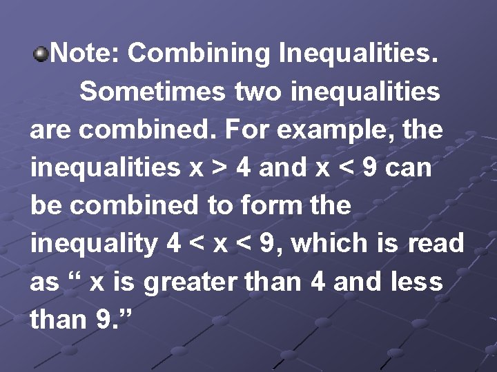 Note: Combining Inequalities. Sometimes two inequalities are combined. For example, the inequalities x >