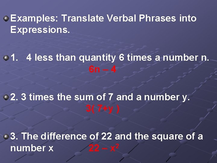 Examples: Translate Verbal Phrases into Expressions. 1. 4 less than quantity 6 times a