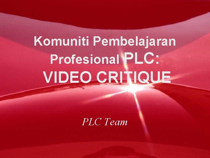 Komuniti Pembelajaran Profesional PLC: VIDEO CRITIQUE PLC Team 