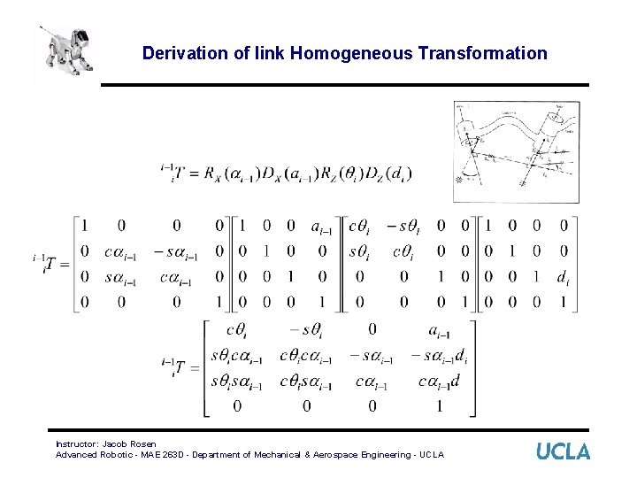 Derivation of link Homogeneous Transformation Instructor: Jacob Rosen Advanced Robotic - MAE 263 D