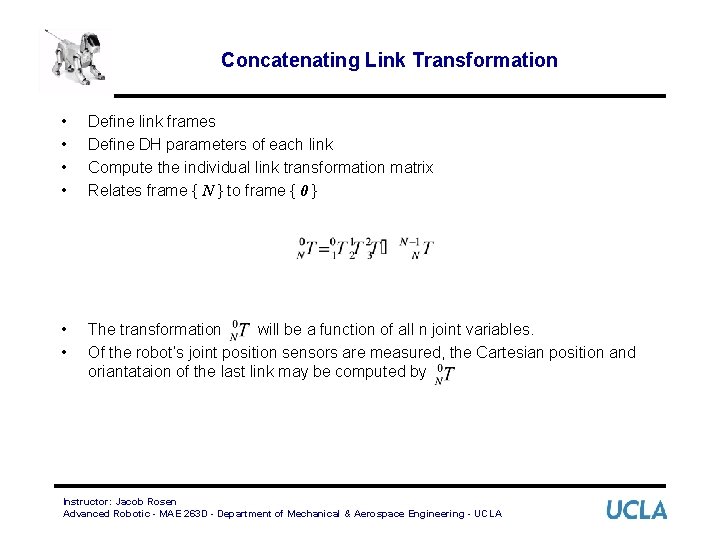 Concatenating Link Transformation • • Define link frames Define DH parameters of each link