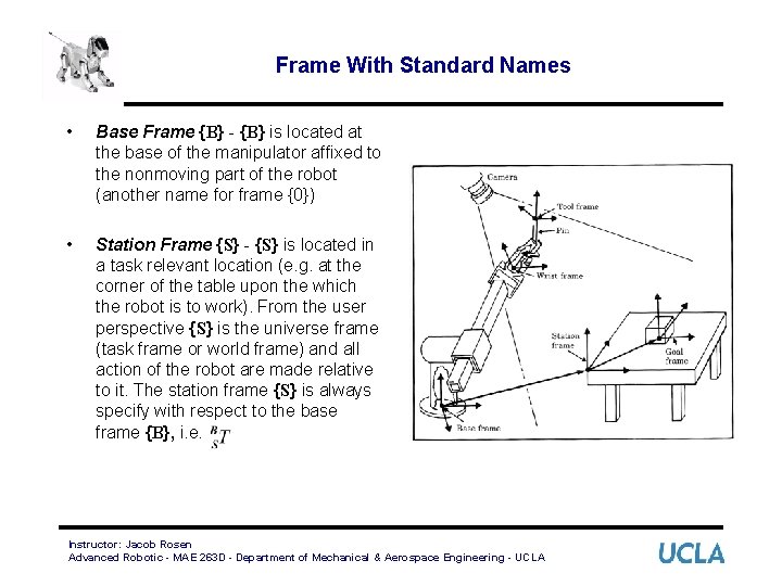 Frame With Standard Names • Base Frame {B} - {B} is located at the