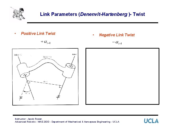 Link Parameters (Denenvit-Hartenberg )- Twist • Positive Link Twist • Negative Link Twist Instructor: