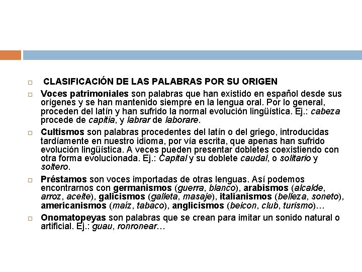  CLASIFICACIÓN DE LAS PALABRAS POR SU ORIGEN Voces patrimoniales son palabras que han