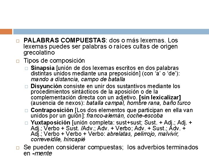  PALABRAS COMPUESTAS: dos o más lexemas. Los lexemas puedes ser palabras o raíces