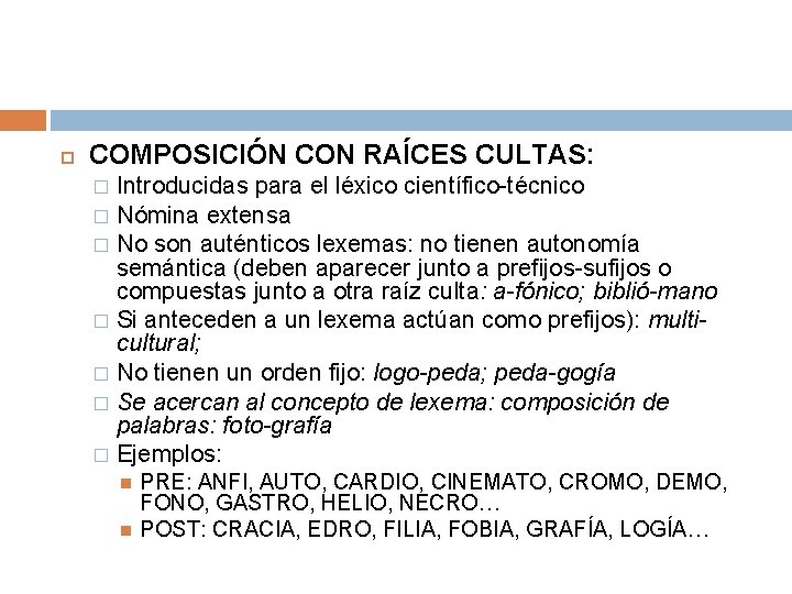  COMPOSICIÓN CON RAÍCES CULTAS: Introducidas para el léxico científico-técnico � Nómina extensa �