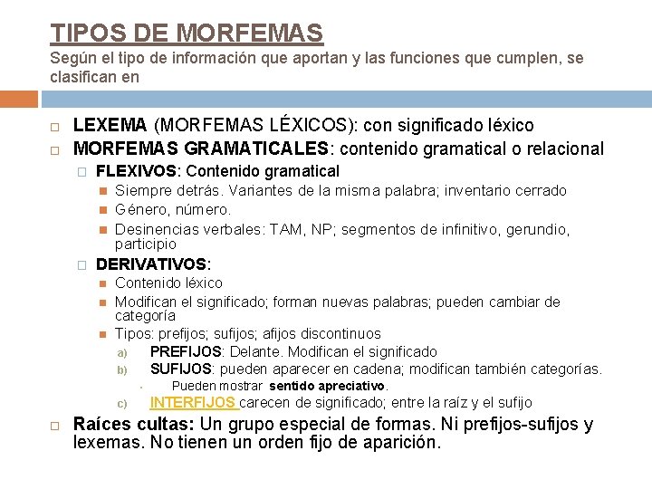 TIPOS DE MORFEMAS Según el tipo de información que aportan y las funciones que