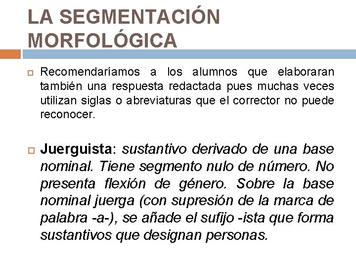 LA SEGMENTACIÓN MORFOLÓGICA Recomendaríamos a los alumnos que elaboraran también una respuesta redactada pues