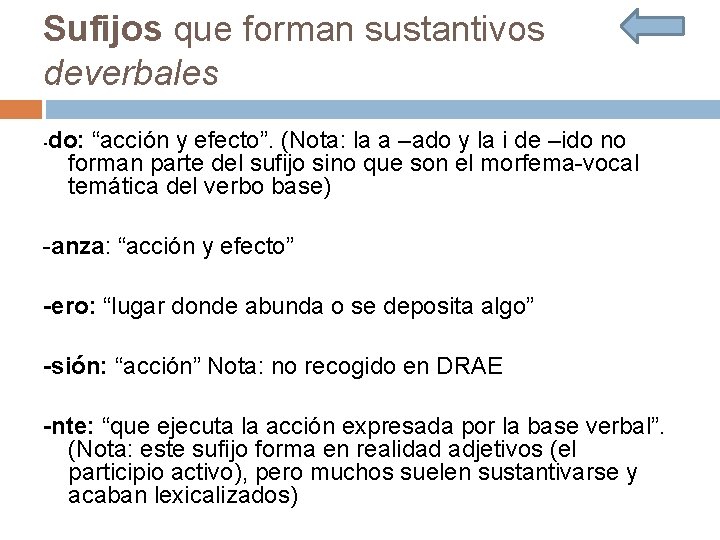 Sufijos que forman sustantivos deverbales - do: “acción y efecto”. (Nota: la a –ado