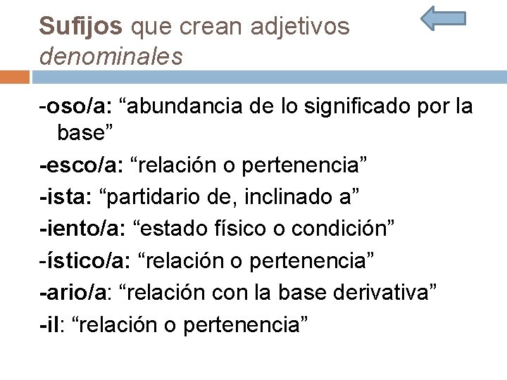Sufijos que crean adjetivos denominales -oso/a: “abundancia de lo significado por la base” -esco/a: