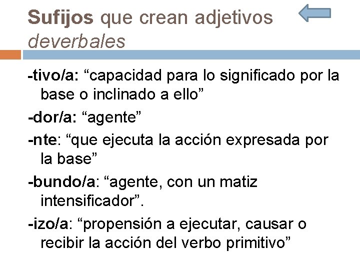 Sufijos que crean adjetivos deverbales -tivo/a: “capacidad para lo significado por la base o