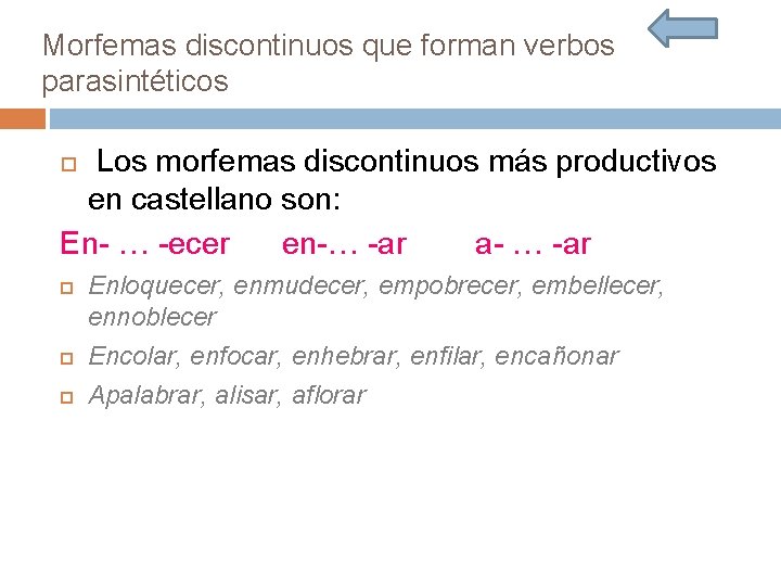 Morfemas discontinuos que forman verbos parasintéticos Los morfemas discontinuos más productivos en castellano son: