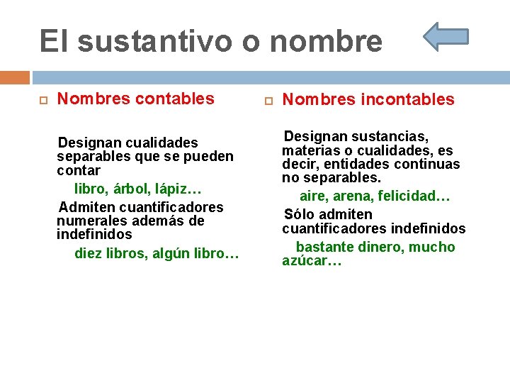 El sustantivo o nombre Nombres contables Designan cualidades separables que se pueden contar libro,