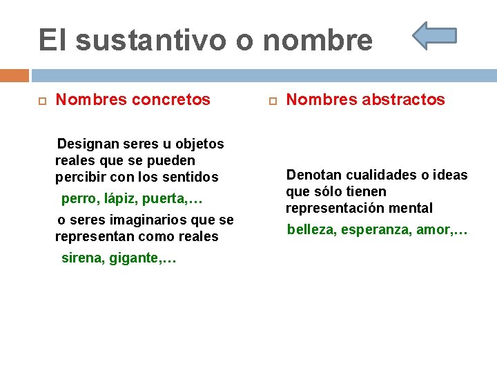 El sustantivo o nombre Nombres concretos Designan seres u objetos reales que se pueden