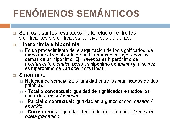 FENÓMENOS SEMÁNTICOS Son los distintos resultados de la relación entre los significantes y significados